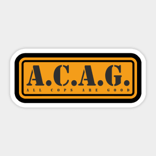 All Cops Are Good ACAG Pro Cop Sticker